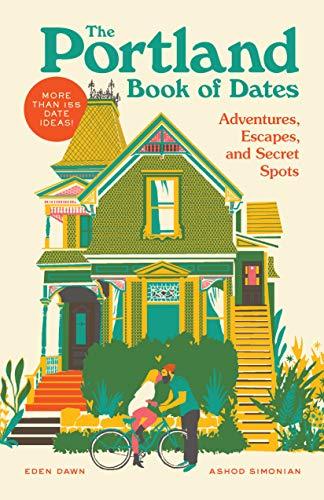 The Portland Book of Dates: Adventures, Escapes, and Secret Spots