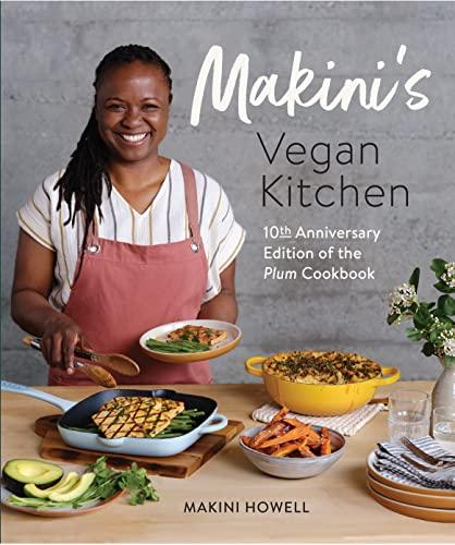 Makini's Vegan Kitchen: 10th Anniversary Edition of the Plum Cookbook