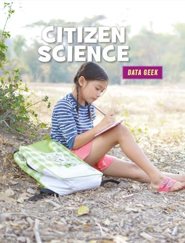 Citizen Science (21st Century Skills Library: Data Geek)