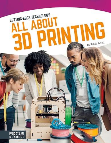 All About 3D Printing (Cutting-Edge Technology)