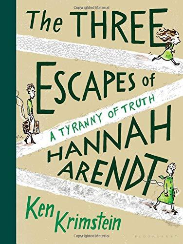 The Three Escapes of Hannah Arendt: A Tyranny of Truth
