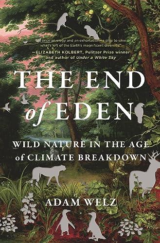 The End of Eden: Wild Nature in the Age of Climate Breakdown