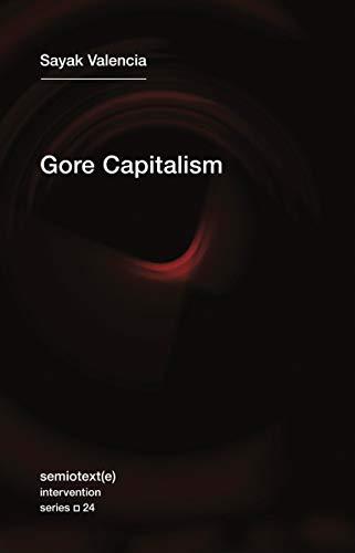 Gore Capitalism (Semiotext(e)/Intervention Series, Bk. 24)