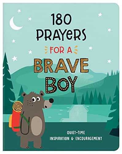 180 Prayers for a Brave Boy: Quiet-Time-Inspiration & Encouragement (Brave Boys)