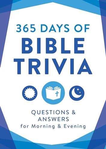 365 Days of Bible Trivia: Questions & Answers for Morning & Evening