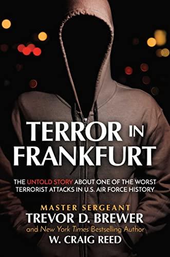 Terror in Frankfurt: The Untold Story About One of the Worst Terrorist Attacks in U.S. Air Force History