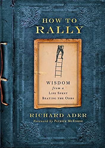 How to Rally: Wisdom From a Life Spent Beating the Odds