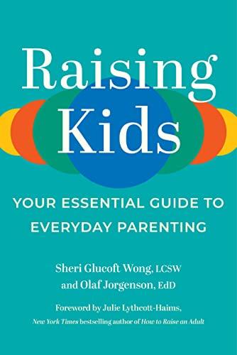 Raising Kids: Your Essential Guide to Everyday Parenting