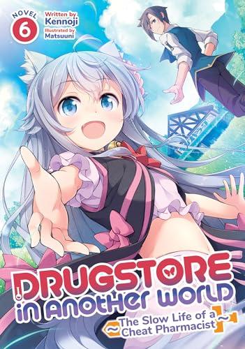 Drugstore in Another World: The Slow Life of a Cheat Pharmacist (Volume 6)