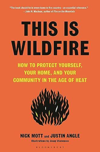 This Is Wildfire: How to Protect Yourself, Your Home, and Your Community in the Age of Heat