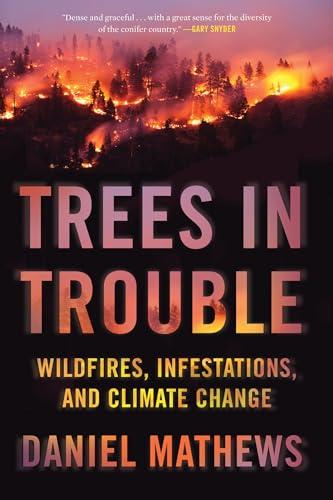 Trees in Trouble: Wildfires, Infestations, and Climate Change