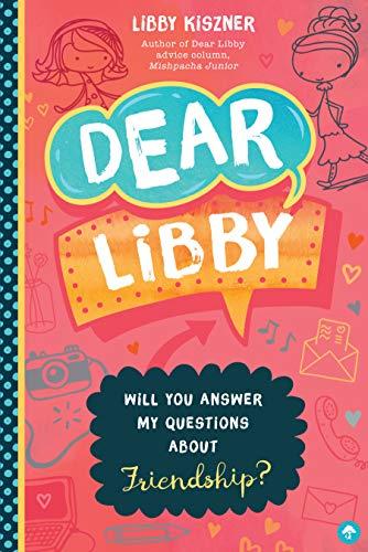 Dear Libby: Will You Answer My Questions About Friendship?