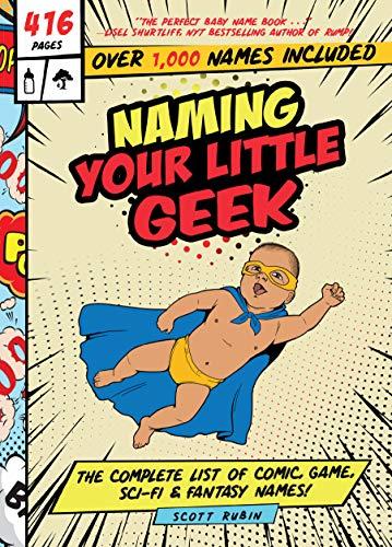 Naming Your Little Geek: The Complete List of Comic, Game, Sci-Fi, & Fantasy Names