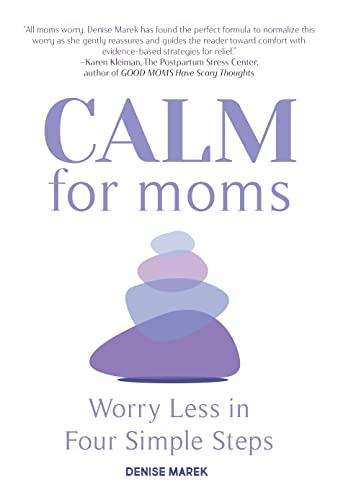 CALM for Moms: Worry Less in Four Simple Steps