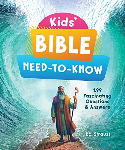 Kids' Bible Need-To-Know: 199 Fascinating Questions & Answers (Kids' Guide to the Bible)