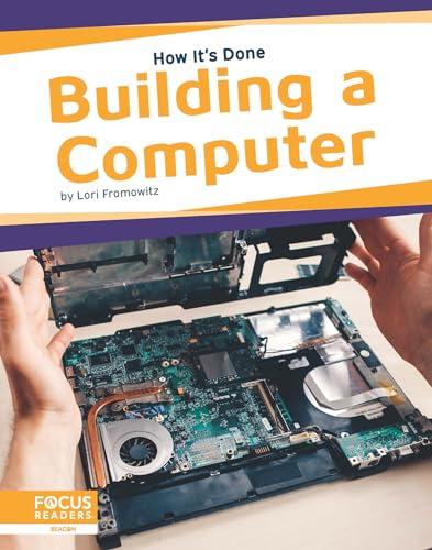 Building a Computer (How It's Done)