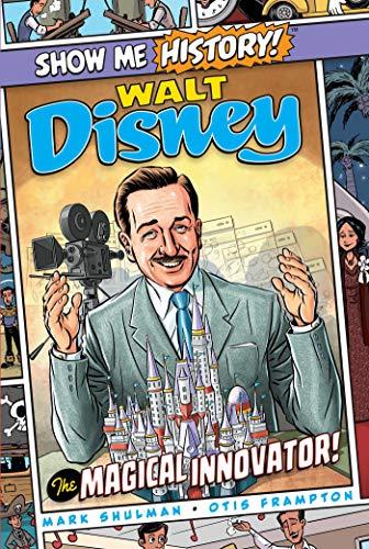Walt Disney: The Magical Innovator! (Show Me History!)