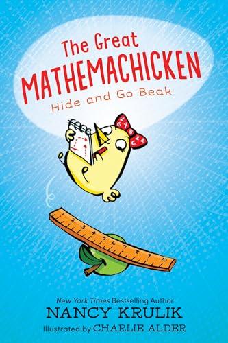 Hide and Go Beak (The Great Mathemachicken, Bk. 1)