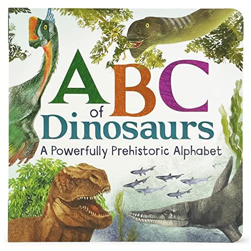 ABCs of Dinosaur: A Powerfully Prehistoric Alphabet