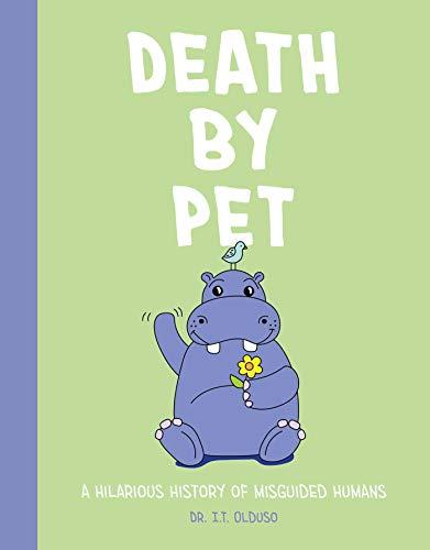 Death by Pet: A Hilarious History of Misguided Pets