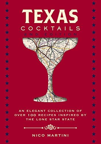 Texas Cocktails: An Elegant Collection of Over 100 Recipes Inspired by the Lone Star State (2nd Edition)
