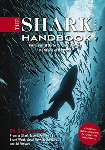 The Shark Handbook: The Essential Guide for Understanding the Sharks of the World (3rd Edition)