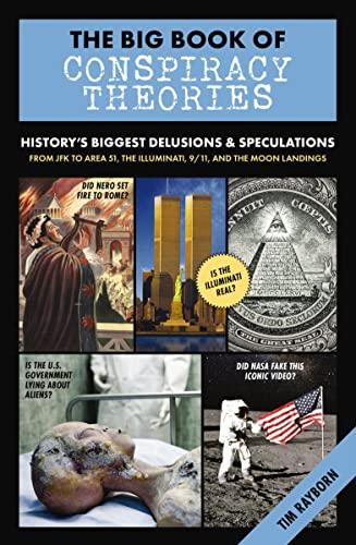 The Big Book of Conspiracy Theories: History's Biggest Delusions & Speculations