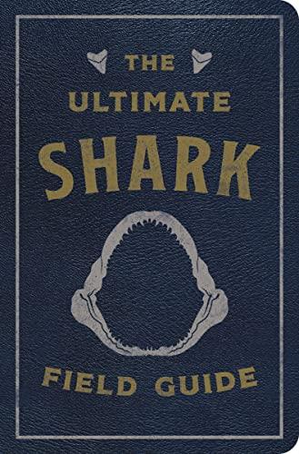 The Ultimate Shark Field Guide: The Ocean Explorer's Handbook
