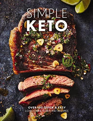 Simple Keto: Over 100 Quick & Easy Low-Carb, High-Fat Recipes