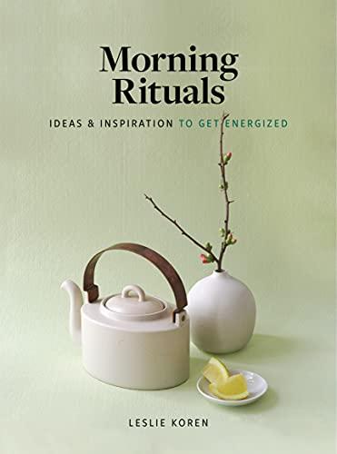 Morning Rituals: Ideas and Inspiration to Get Energized