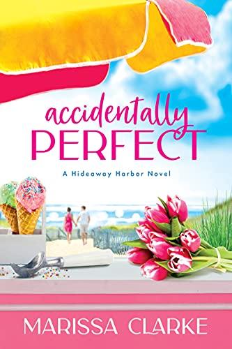 Accidentally Perfect (Hideaway Harbor, Bk. 1)