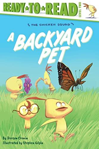 A Backyard Pet (The Chicken Squad, Ready-To-Read, Level 2)