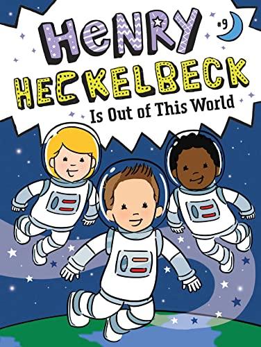 Henry Heckelbeck Is Out of This World (Henry Heckelbeck, Bk 9)