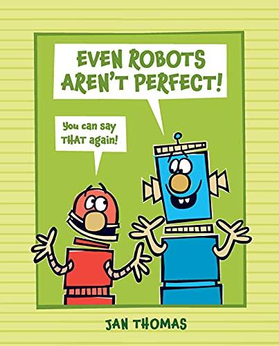 Even Robots Aren't Perfect! (The Robots Books)