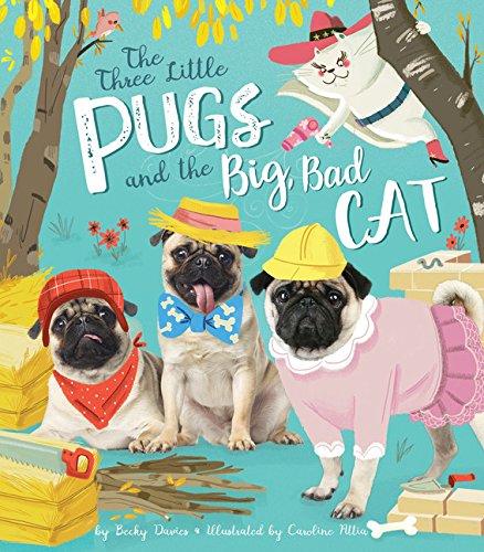 The Three Little Pugs and the Big, Bad Cat