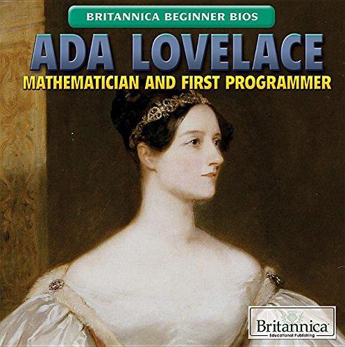 Ada Lovelace: Mathematician and First Programmer (Britannica Beginner Bios)