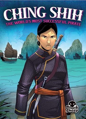 Ching Shih: The World's Most Successful Pirate (Pirate Tales)