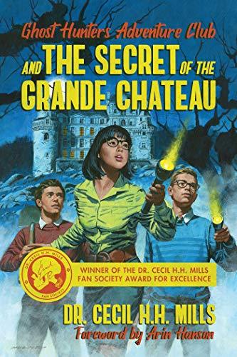 Ghost Hunters Adventure Club and the Secret of the Grande Chateau (Bk. 1)