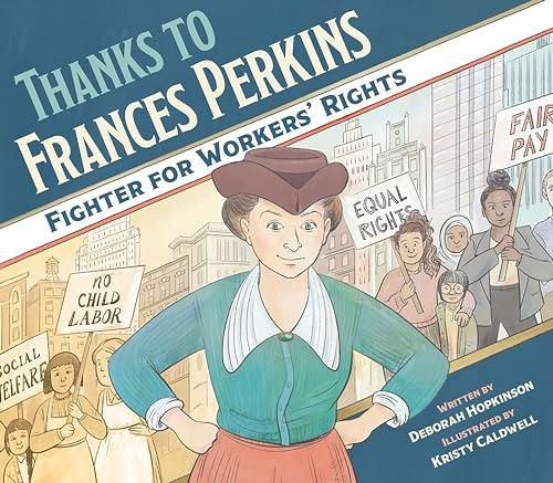 Thanks to Frances Perkins: Fighter for Workers' Rights
