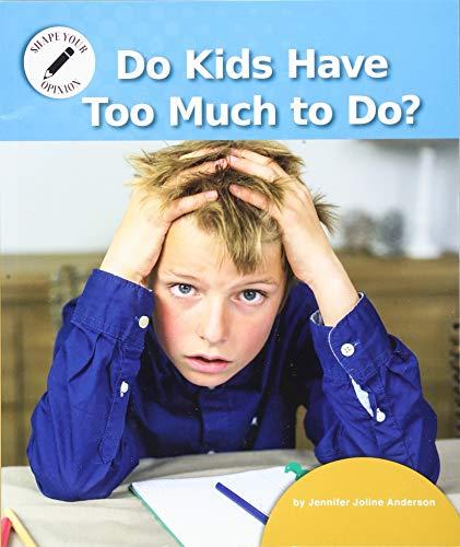 Do Kids Have Too Much to Do? (Shape Your Opinion)