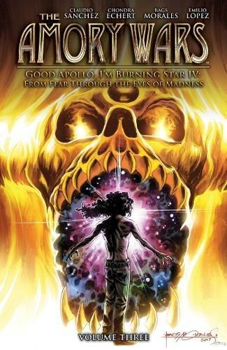 Good Apollo, I'm Burning Star IV: From Fear Through the Eyes of Madness (The Amory Wars, Volume 3)