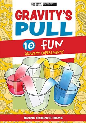 Gravity's Pull: 10 Fun Gravity Experiments (Bring Science Home)