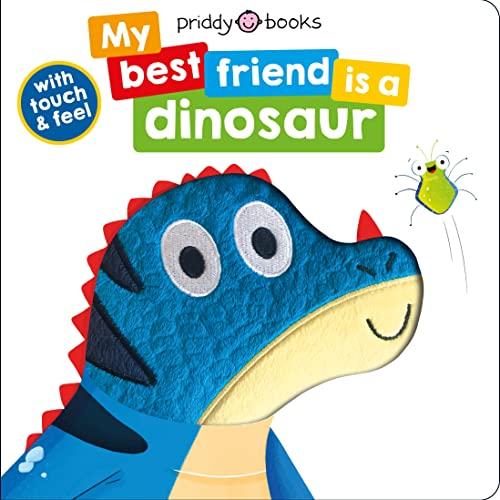 My Best Friend Is a Dinosaur (My Best Friend Is A) (With Touch & Feel)