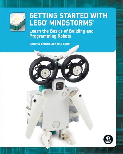 Getting Started with LEGO Mindstorms: Learn the Basics of Building and Programming Robots