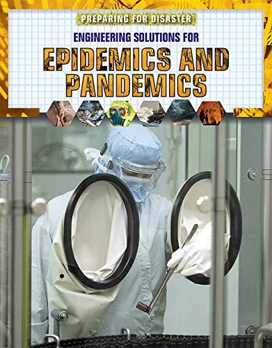 Engineering Solutions for Epidemics and Pandemics (Preparing for Disaster)