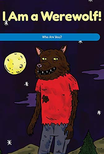 I Am a Werewolf: Who Are You? (Social and Emotional Learning for the Real World)