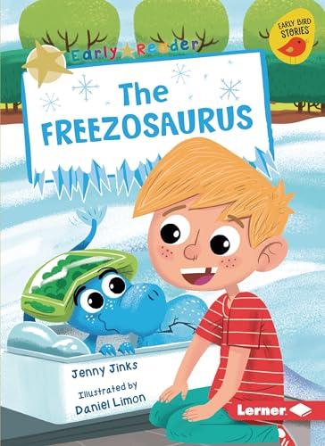 The Freezosaurus (Early Readers, Gold)