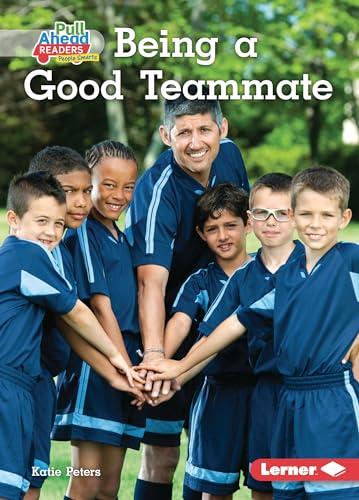 Being a Good Teammate: Be a Good Sport (Pull Ahead Readers People Smarts)