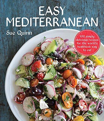 Easy Mediterranean: 100 Simply Delicious Recipes for the World's Healthiest Way to Eat