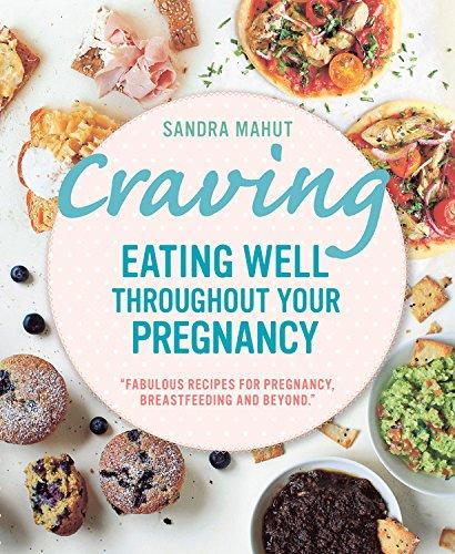 Craving: Eating Well Throughout Your Pregnancy
